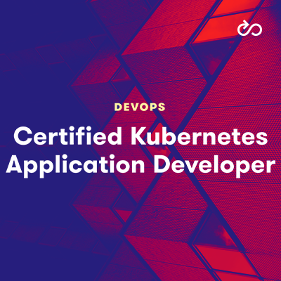 Certified Kubernetes Application Developer (CKAD)