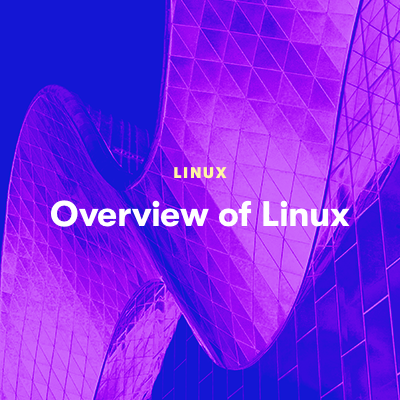 Overview of Linux