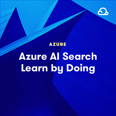Azure AI Search Learn by Doing